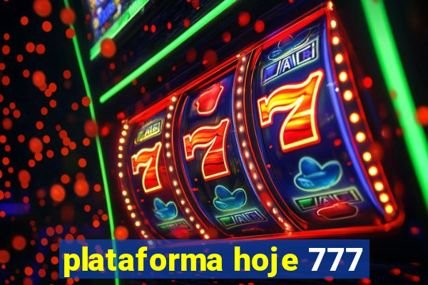 plataforma hoje 777